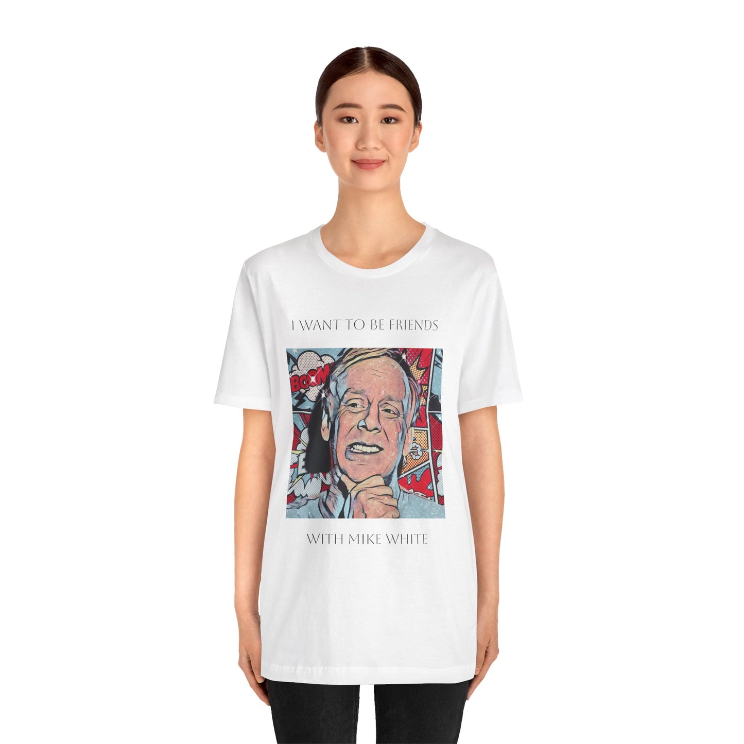 I Want to Be Friends with Mike White unisex tee